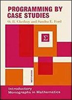 Programming By Case Studies: An Algol Primer (Introduction Monographs In Mathematics)