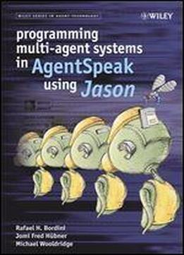 Programming Multi-agent Systems In Agentspeak Using Jason