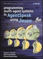 Programming Multi-Agent Systems In Agentspeak Using Jason