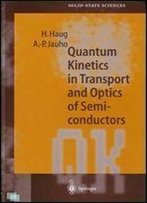Quantum Kinetics In Transport And Optics Of Semiconductors