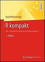 R Kompakt: Der Schnelle Einstieg In Die Datenanalyse (Springer-Lehrbuch)