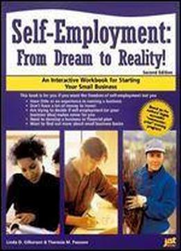 Self-employment: From Dream To Reality!: An Interactive Workbook For Starting Your Small Business