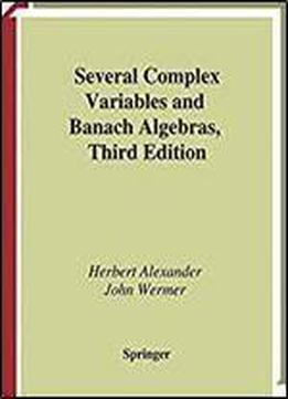 Several Complex Variables And Banach Algebras (graduate Texts In Mathematics)