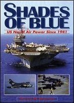 Shades Of Blue - Us Naval Air Power Since 1941