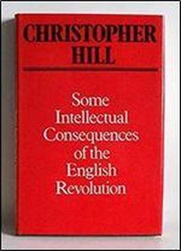 Some Intellectual Consequences Of The English Revolution