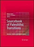 Sourcebook Of Paleolithic Transitions: Methods, Theories, And Interpretations