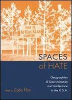 Spaces Of Hate: Geographies Of Discrimination And Intolerance In The U.S.A