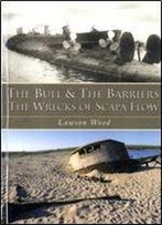 The Bull And The Barriers: The Wrecks Of Scapa Flow