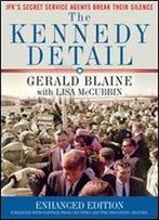 The Kennedy Detail (Enhanced Edition): Jfk's Secret Service Agents Break Their Silence
