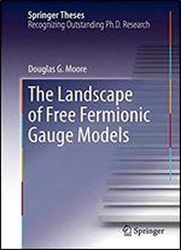 The Landscape Of Free Fermionic Gauge Models (springer Theses)
