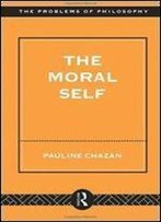 The Moral Self (Problems Of Philosophy)