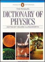 The Penguin Dictionary Of Physics