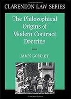 The Philosophical Origins Of Modern Contract Doctrine