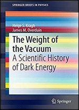 The Weight Of The Vacuum A Scientific History Of Dark Energy