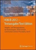 Vob/B 2012 - Textausgabe/Text Edition: Vergabe- Und Vertragsordnung Fur Bauleistungen, Teil B/German Construction Contract Procedures, Part B