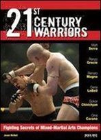21st Century Warriors: Fighting Secrets Of Mixed-Martial Arts Champions