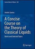 A Concise Course On The Theory Of Classical Liquids