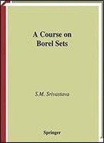 A Course On Borel Sets (Graduate Texts In Mathematics, Vol. 180)