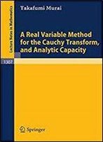 A Real Variable Method For The Cauchy Transform, And Analytic Capacity (Lecture Notes In Mathematics)