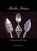 Absinthe Antiques: A Collection From La Belle Epoque