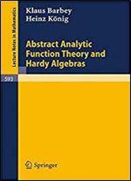 Abstract Analytic Function Theory And Hardy Algebras (lecture Notes In Mathematics, Vol. 593)