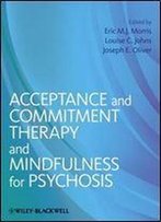 Acceptance And Commitment Therapy And Mindfulness For Psychosis