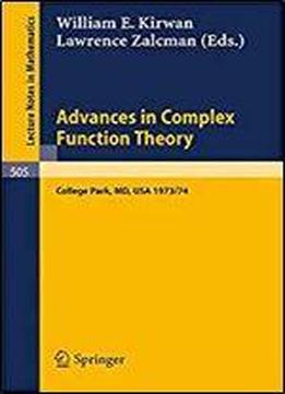 Advances In Complex Function Theory: Proceedings Of Seminars Held At Maryland University, 1973/74 (lecture Notes In Mathematics, Vol. 505)