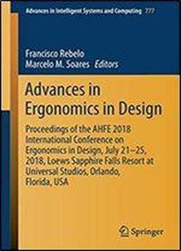 Advances In Ergonomics In Design: Proceedings Of The Ahfe 2018 International Conference On Ergonomics In Design, July 21-25, 2018, Loews Sapphire Falls Resort At Universal Studios, Orlando, Florida, U