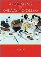 Airbrushing For Railway Modellers