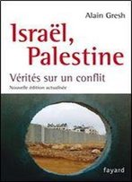 Alain Gresh, 'Israel, Palestine : Verites Sur Un Conflit'