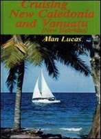 Alan Lucas - Cruising New Caledonia And Vanuatu
