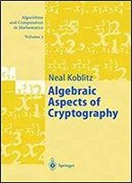 Algebraic Aspects Of Cryptography (Algorithms And Computation In Mathematics, Vol. 3)