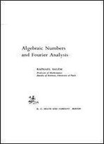 Algebraic Numbers And Fourier Analysis (Heath Mathematical Monographs)