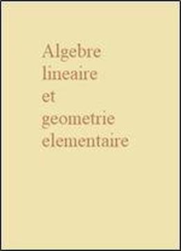 Algebre Lineaire Et Geometrie Elementaire