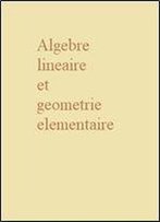 Algebre Lineaire Et Geometrie Elementaire