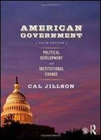 American Government: Political Development And Institutional Change