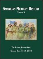 American Military History, Volume Ii: The United States Army In A Global Era, 1917-2008