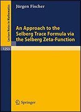 An Approach To The Selberg Trace Formula Via The Selberg Zeta-function (lecture Notes In Mathematics, Vol. 1253)