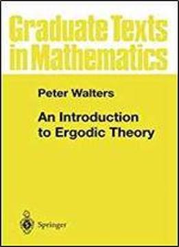 An Introduction To Ergodic Theory (graduate Texts In Mathematics)