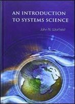 An Introduction To Systems Science By John N. Warfield