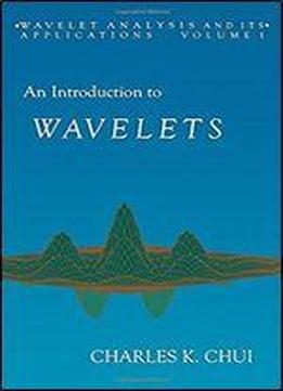 An Introduction To Wavelets, Volume 1 (wavelet Analysis And Its Applications)