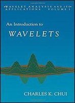 An Introduction To Wavelets, Volume 1 (Wavelet Analysis And Its Applications)