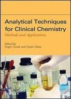 Analytical Techniques For Clinical Chemistry: Methods And Applications