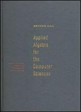Applied Algebra For The Computer Sciences