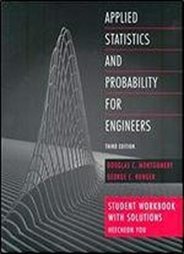 Applied Statistics And Probability For Engineers, Student Workbook With Solutions