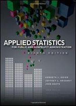 Applied Statistics For Public And Nonprofit Administration, 8th Edition