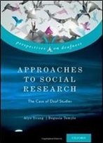 Approaches To Social Research: The Case Of Deaf Studies