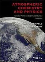 Atmospheric Chemistry And Physics: From Air Pollution To Climate Change, 3rd Edition