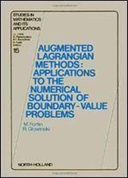 Augmented Lagrangian Methods: Applications To The Numerical Solution Of Boundary-value Problems (studies In Mathematics And Its Applications)