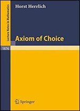 Axiom Of Choice (lecture Notes In Mathematics, Vol. 1876)